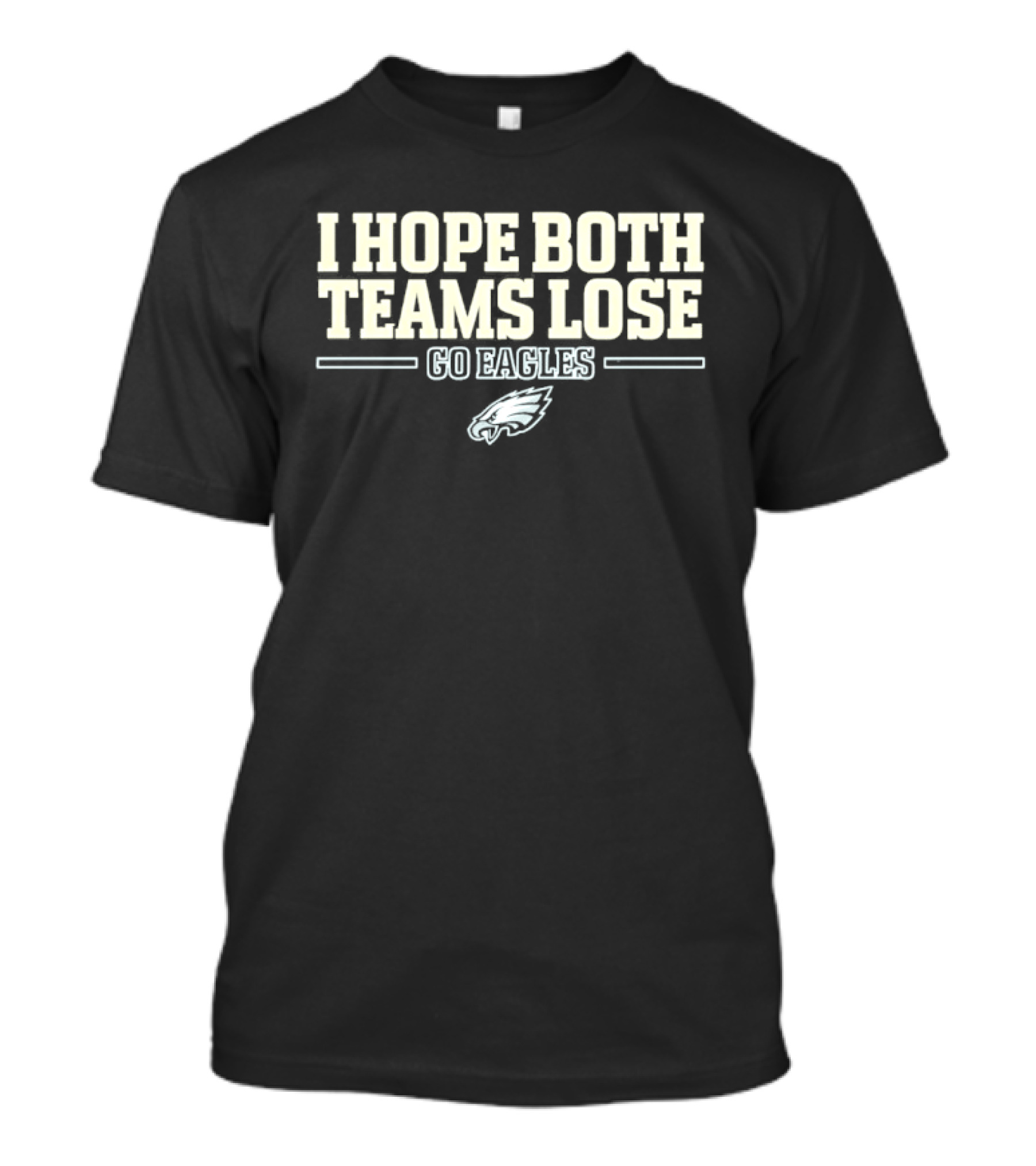 I Hope Both Teams Lose Go Eagles T-Shirt