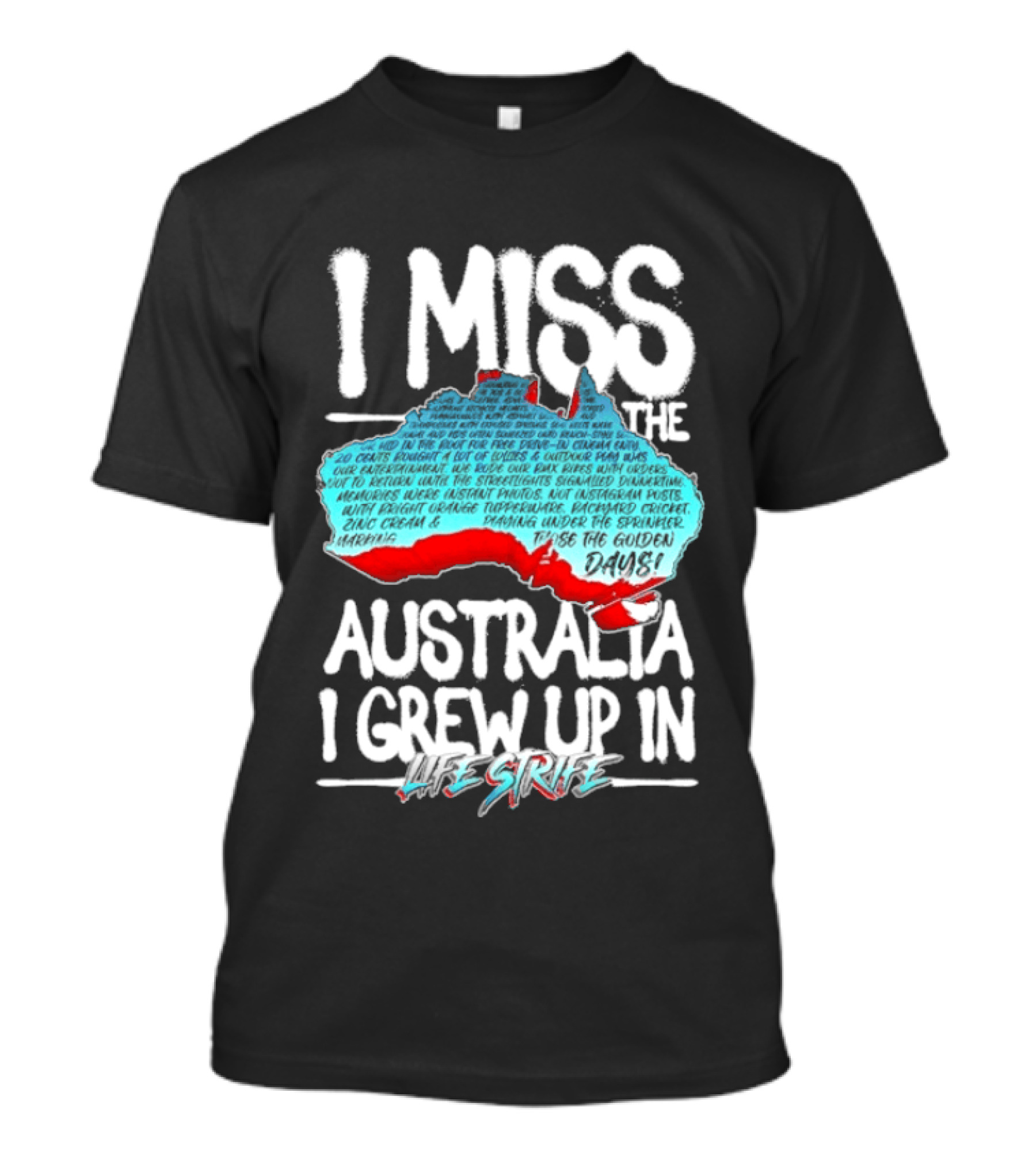 I Miss The Australia I Grew Up In Life Strife Straya T-Shirt