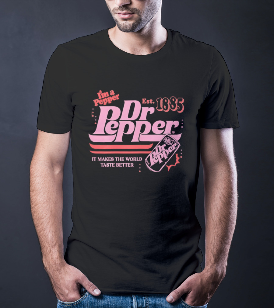 Dr Pepper I'm A Pepper Est 1885 It Makes The World Taste Better T-Shirt