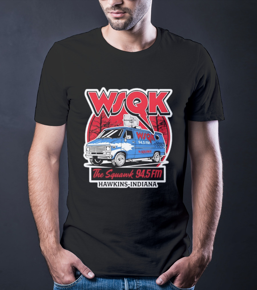 WSQK The Squawk 94.5 FM Van Hawkins Indiana Stranger Things T-Shirt