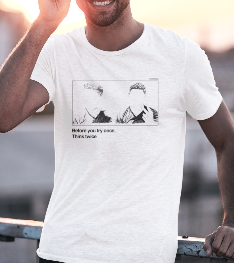 Cole Roach Before You Try Once Think Twice Ultra T-Shirt