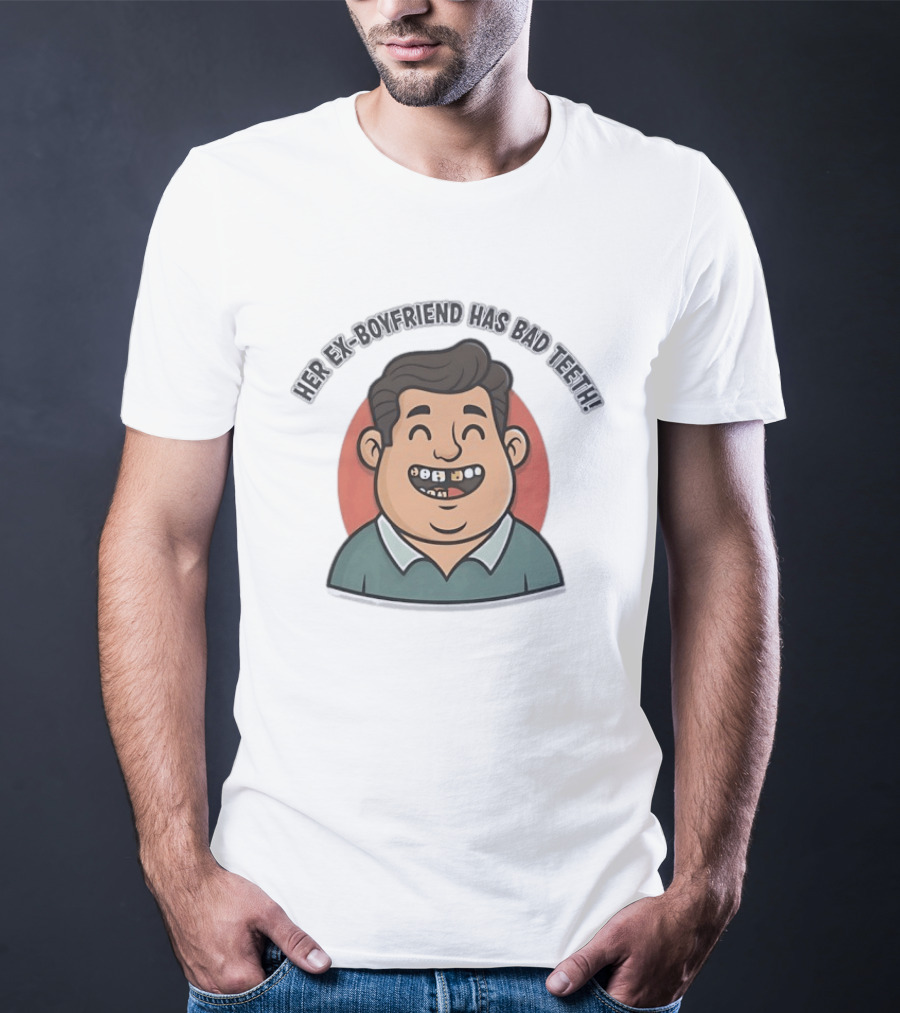 Her Ex Boyfriend Cartoon Face With Funny Teeth T-Shirt