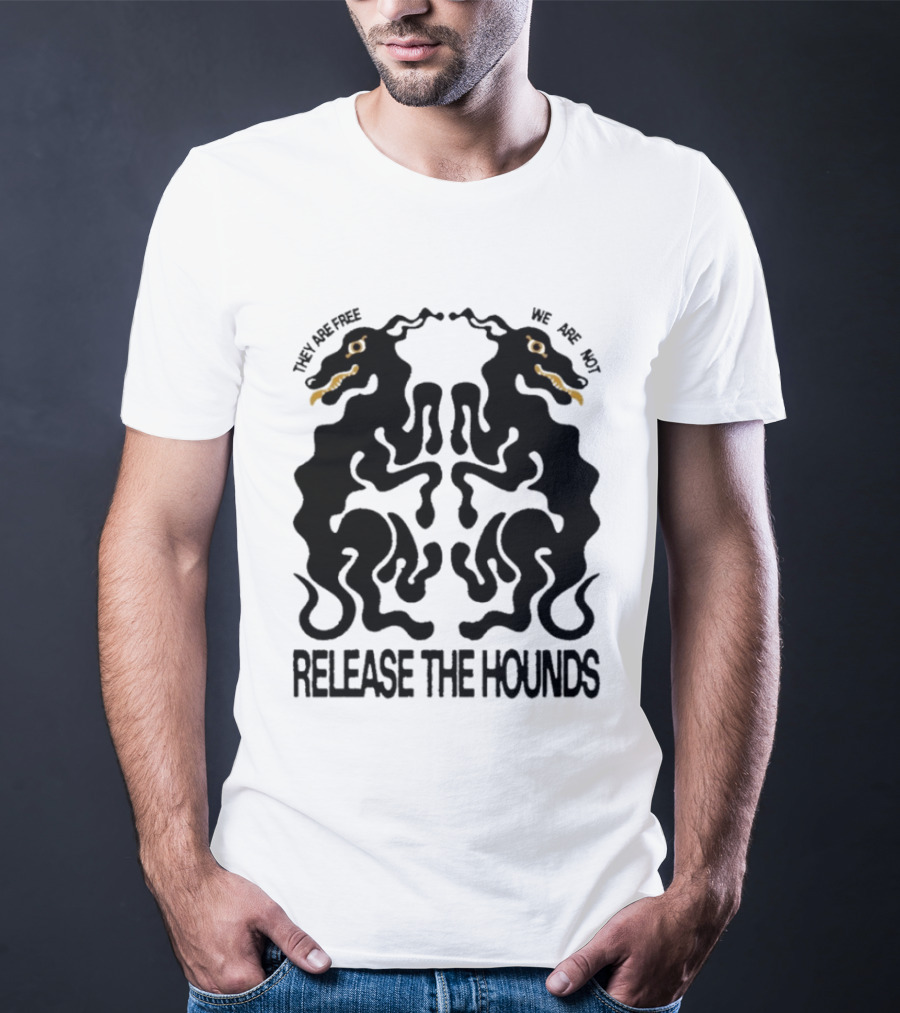 Release The Hounds They Are Free We Are Not Symmetrical Creature T-Shirt