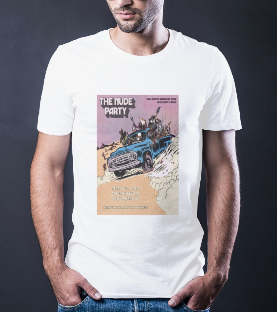 The Nude Party March 10 2026 Chickie Wah Wah New Orleans LA Tour 2026 North American Tour Look Who's Baok T-Shirt