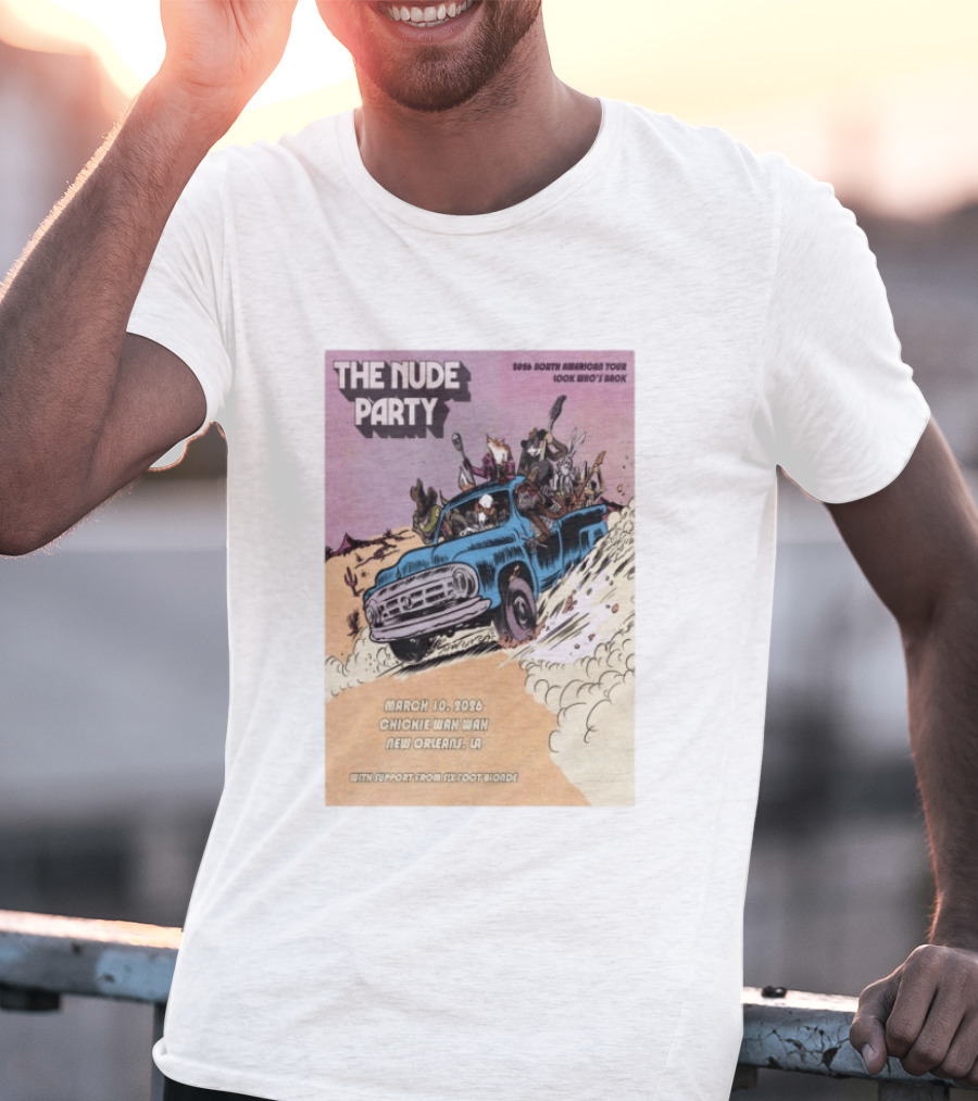 The Nude Party March 10 2026 Chickie Wah Wah New Orleans LA Tour 2026 North American Tour Look Who's Baok T-Shirt