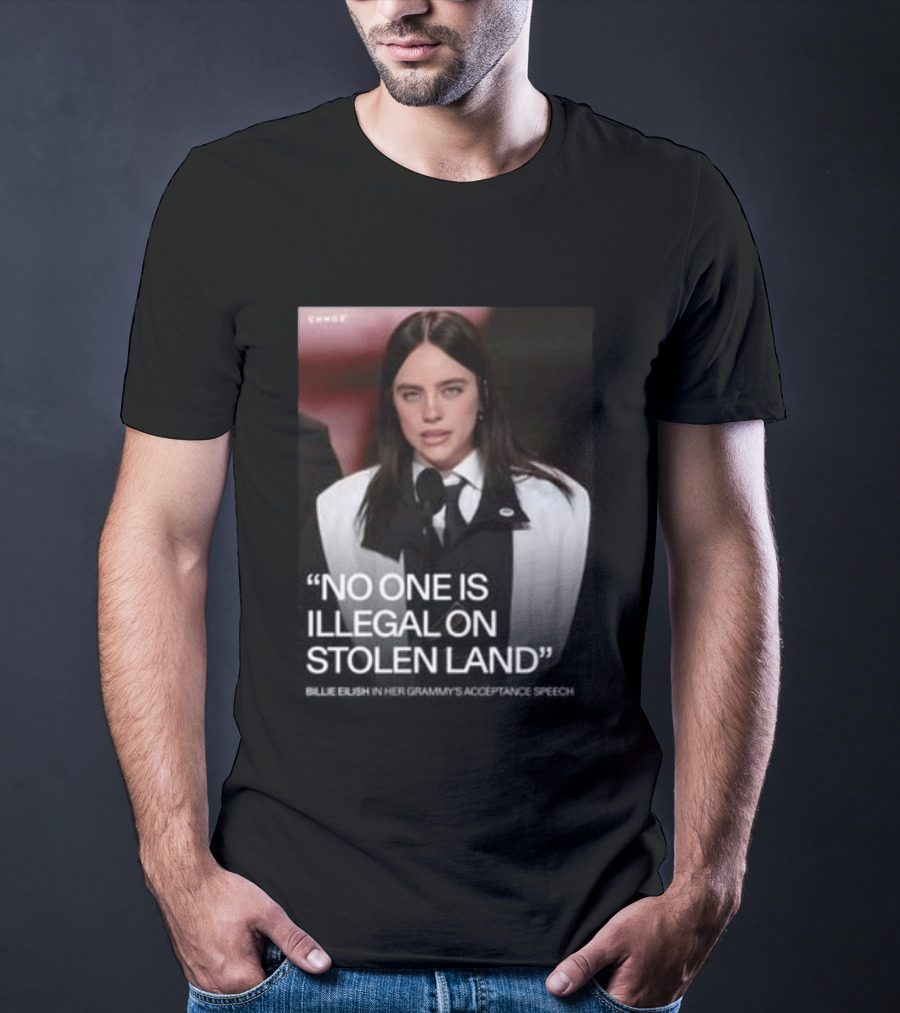 Billie Eilish Grammy Speech No One Is Illegal On Stolen Land T-Shirt