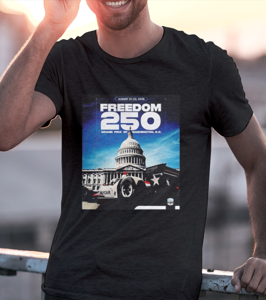 August 21 23 2026 Freedom 250 Grand Prix Of Washington DC INDYCAR American Motorsport Celebration T-Shirt