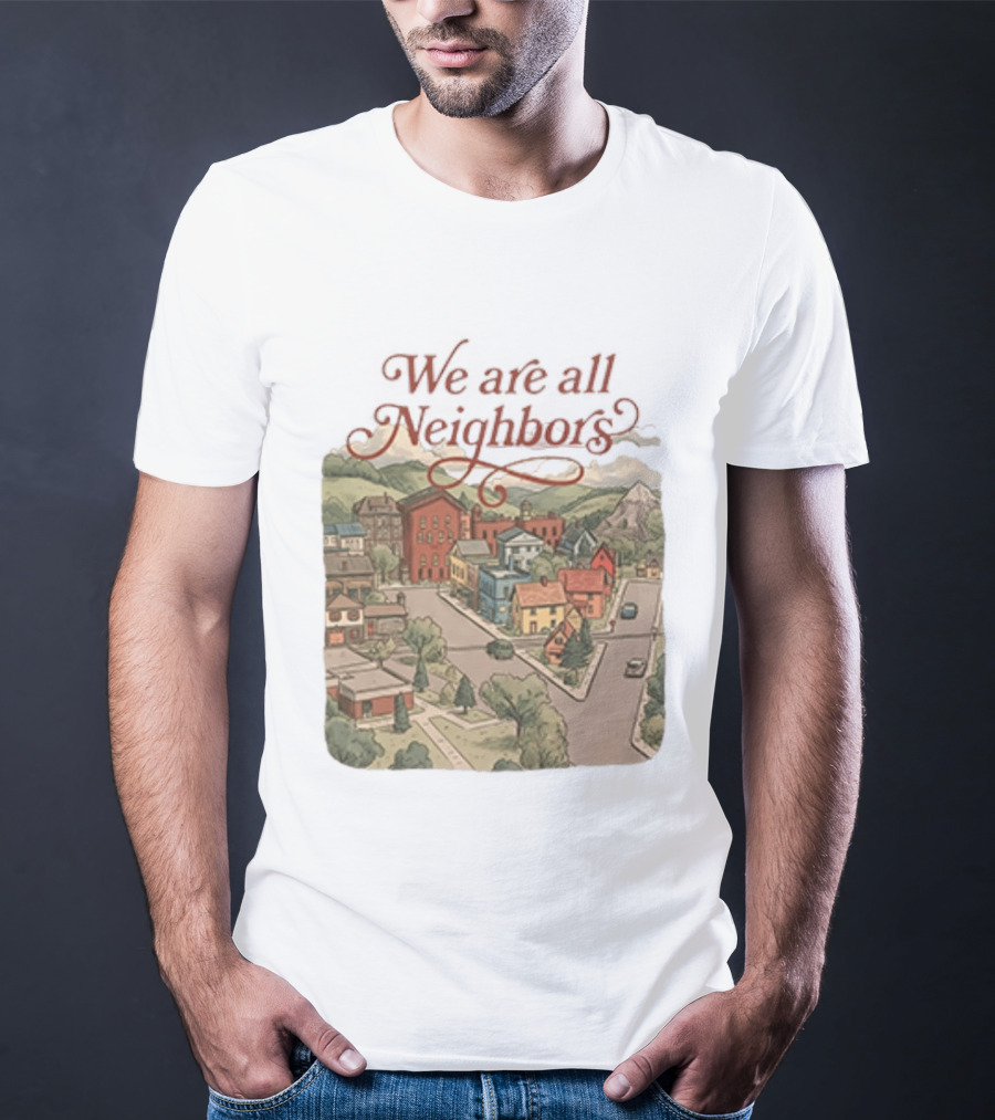 We Are All Neighbors Community Street Scene T-Shirt