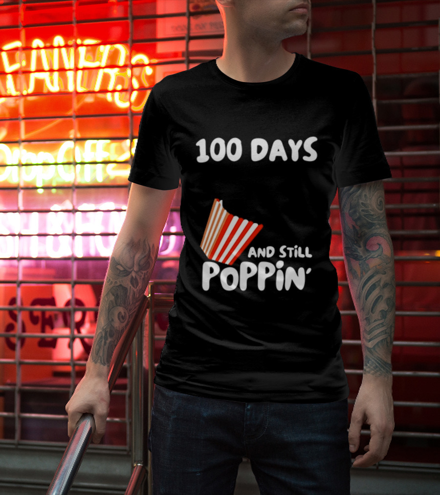 100 Days Of School And Still Poppin' Popcorn Fun Celebration T-Shirt