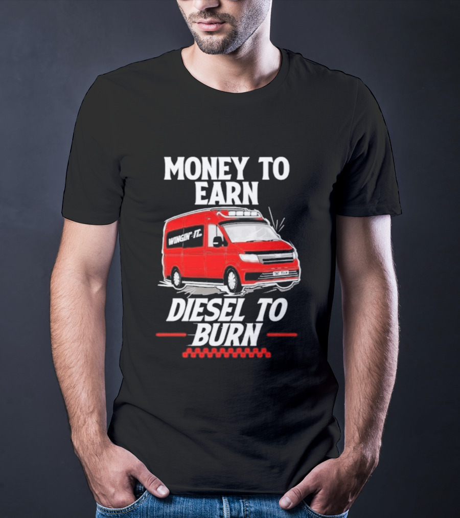 Money To Earn Diesel To Burn Red Van T-Shirt