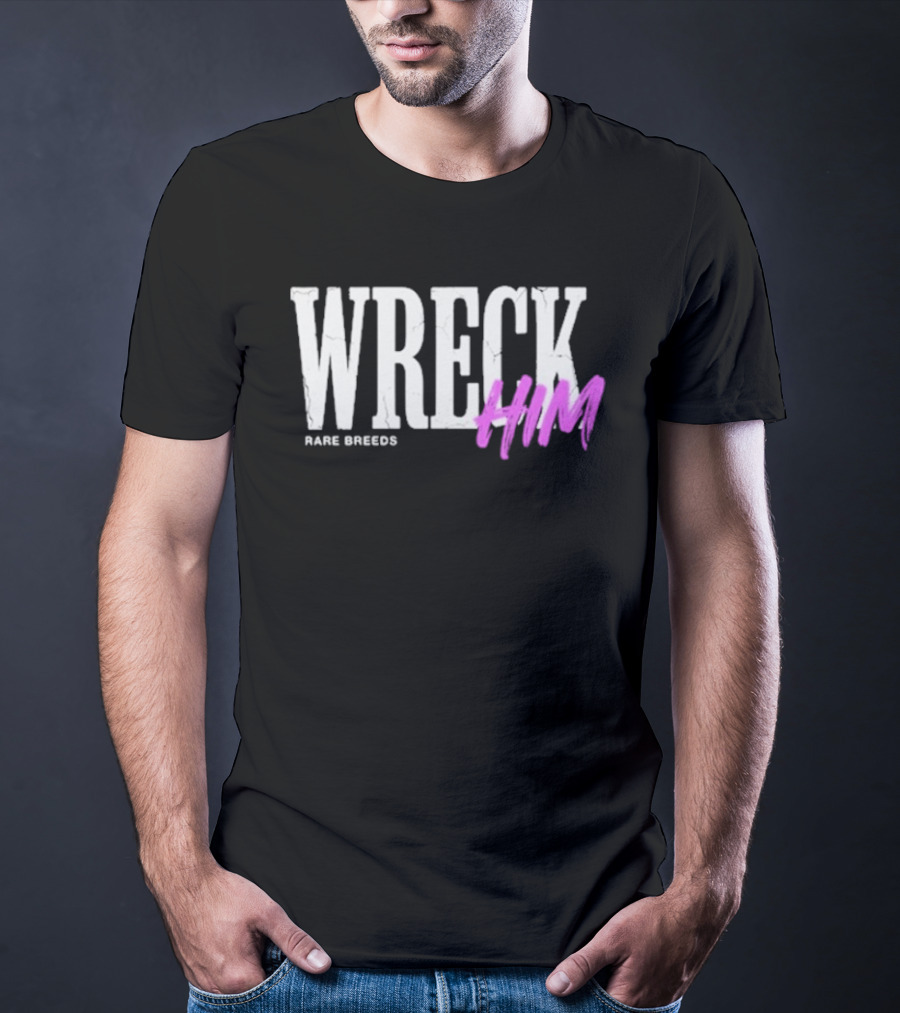 Wreck Him Rare Breeds Valentine's Day T-Shirt