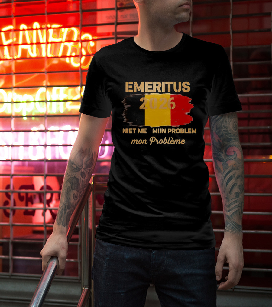 Emeritus 2026 Niet Meer Mijn Probleem Mon Problème Flag Belgium T-Shirt