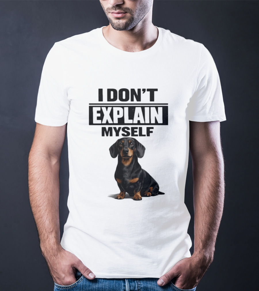 Dachshund I Don't Explain Myself T-Shirt