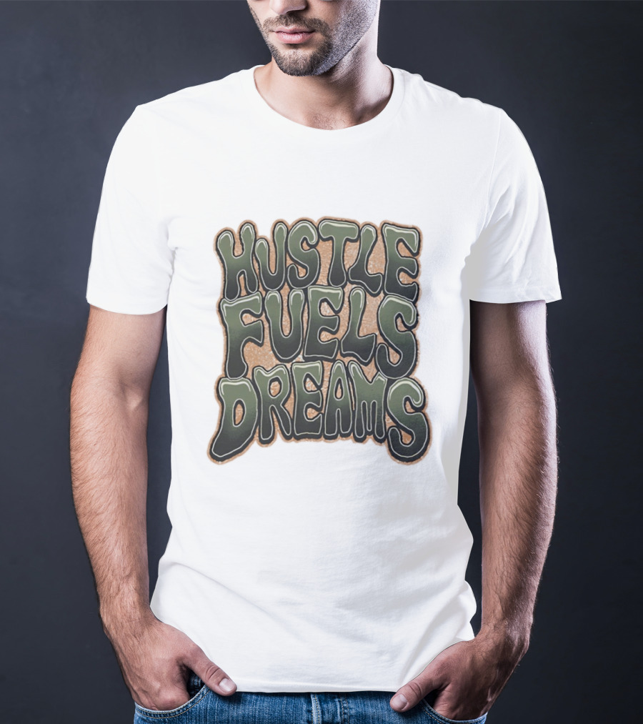 Hustle Fuels Dreams Bold Motivational T-Shirt