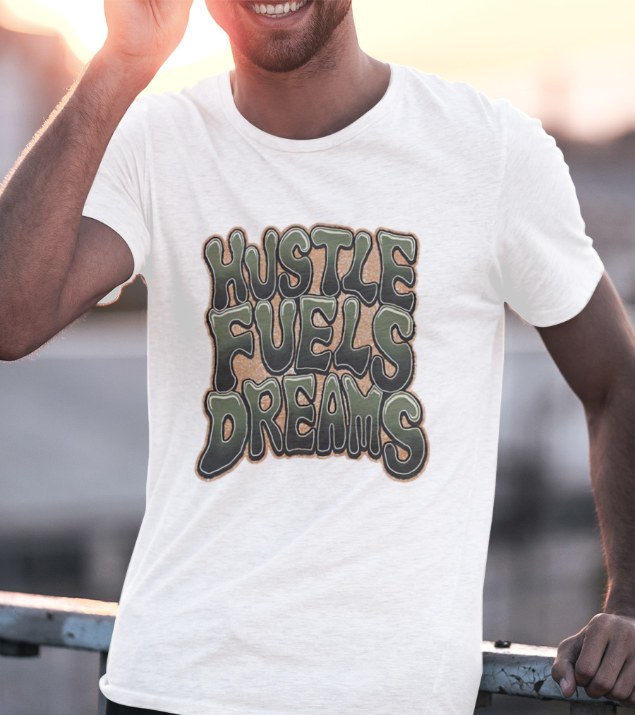 Hustle Fuels Dreams Bold Motivational T-Shirt