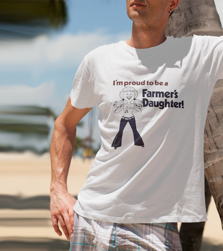 I'm Proud To Be A Farmer's Daughter T-Shirt