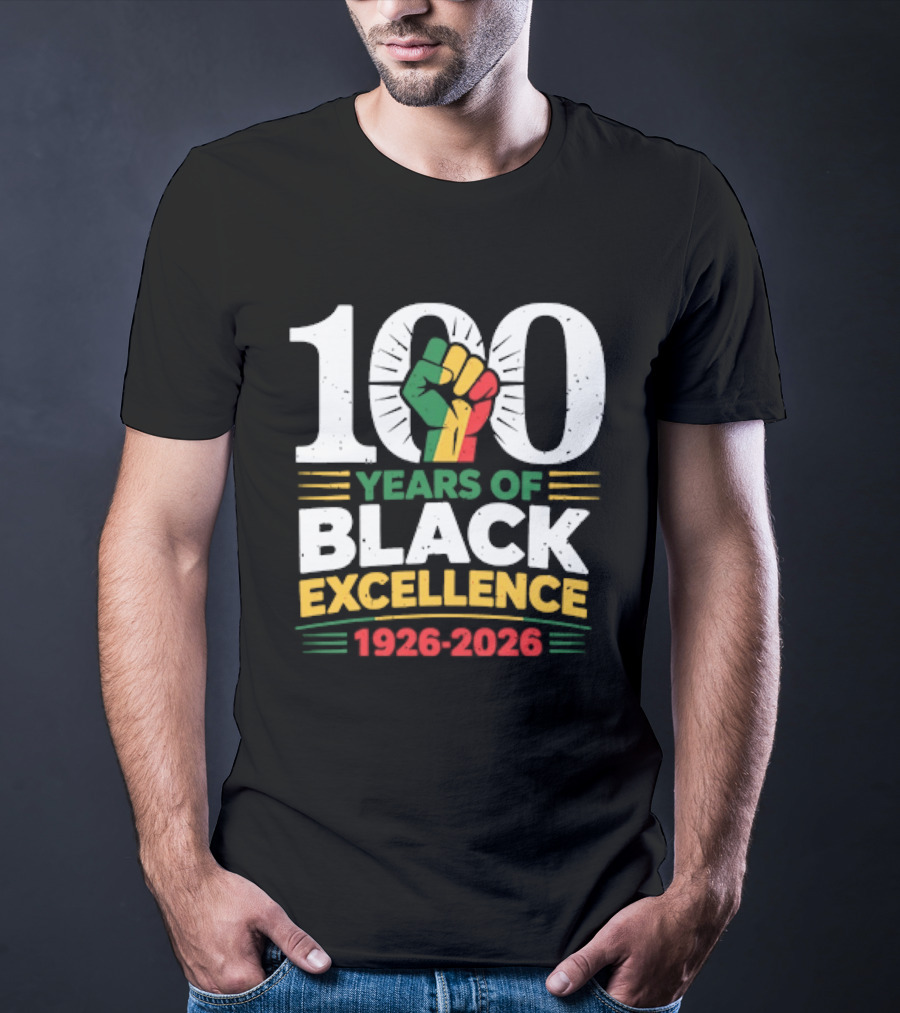 100 Years Of Black Excellence Fist Symbol 1926 2026 Black History Month T-Shirt