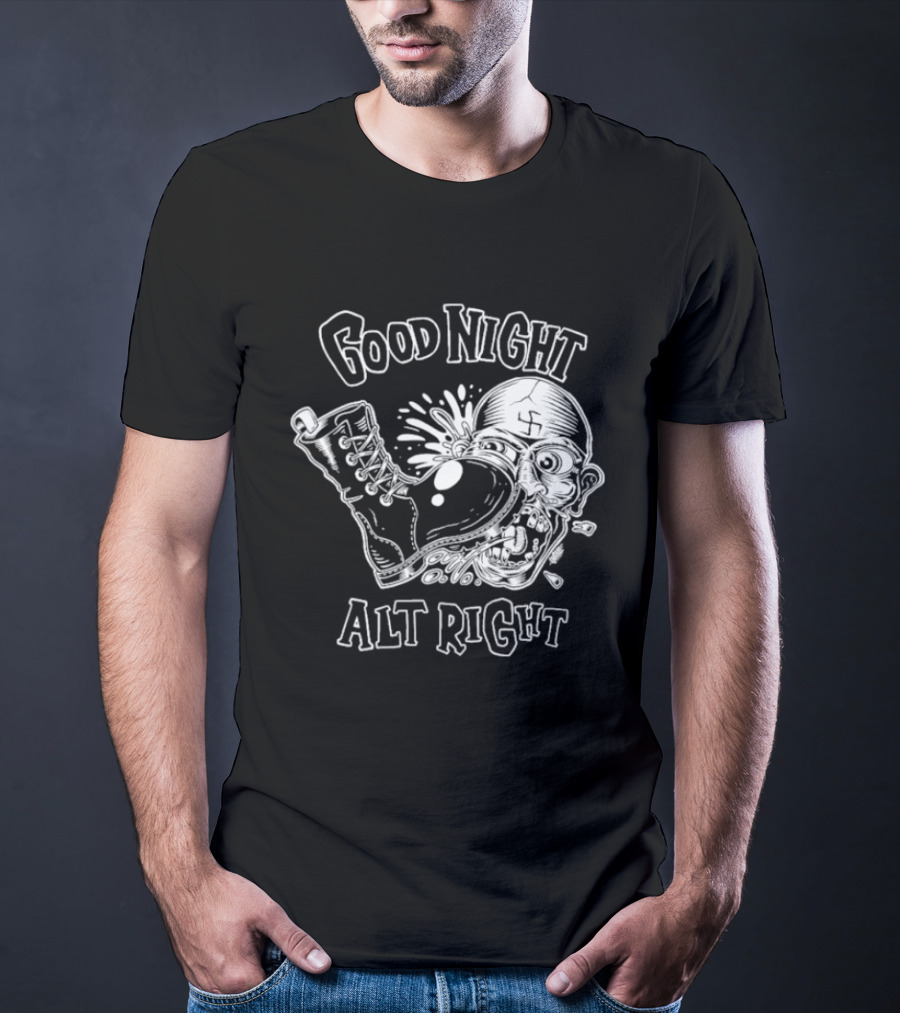 Good Night Alt Right Boot Kick Nazi Head T-Shirt