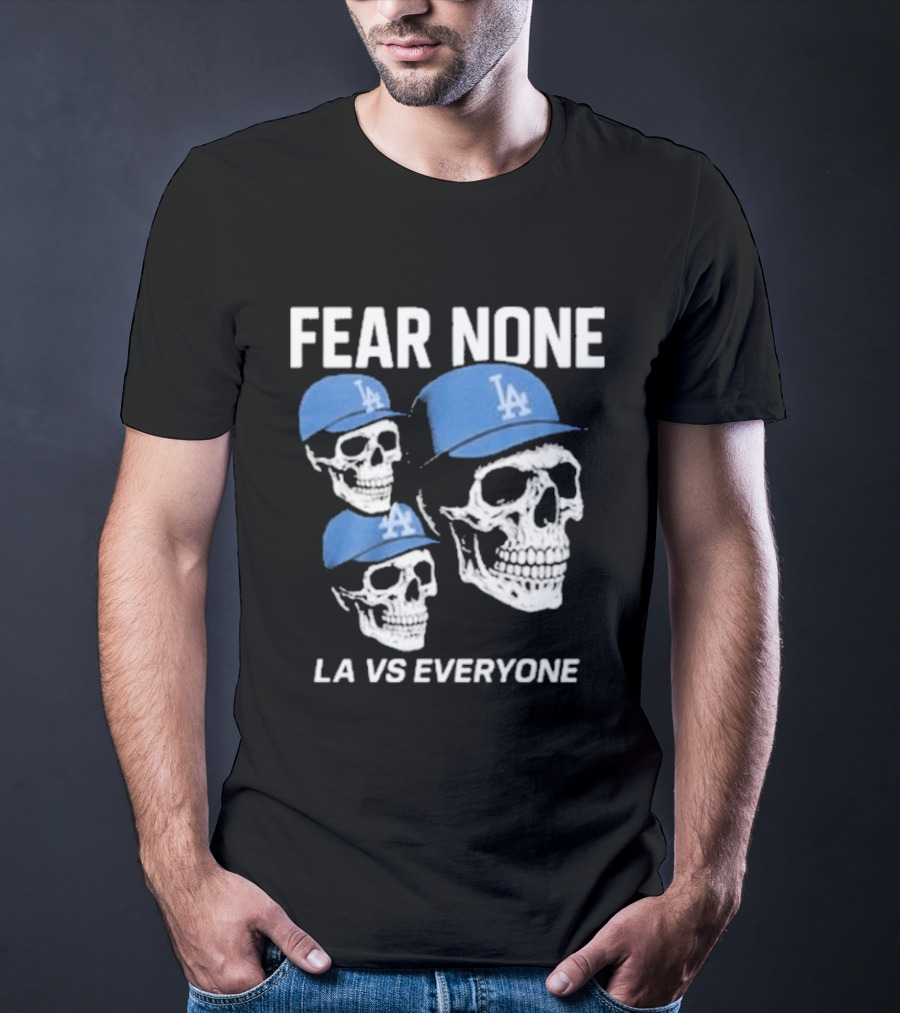Los Angeles Dodgers Fear None LA VS Everyone Skulls In Blue Caps T-Shirt