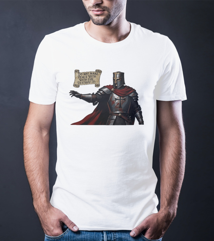 Knights Templar Do Not Make Peace With Evil Destroy It Medieval Crusader Armor Red Cloak T-Shirt