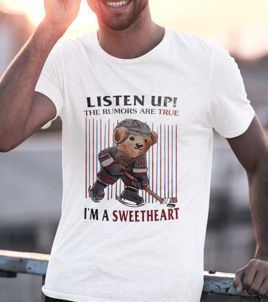 Listen Up The Rumors Are True I'm A Sweetheart Bear Hockey Player T-Shirt