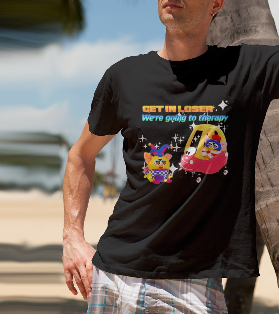 Get In Loser We're Going To Therapy Jester Furby Toy Car Playful T-Shirt