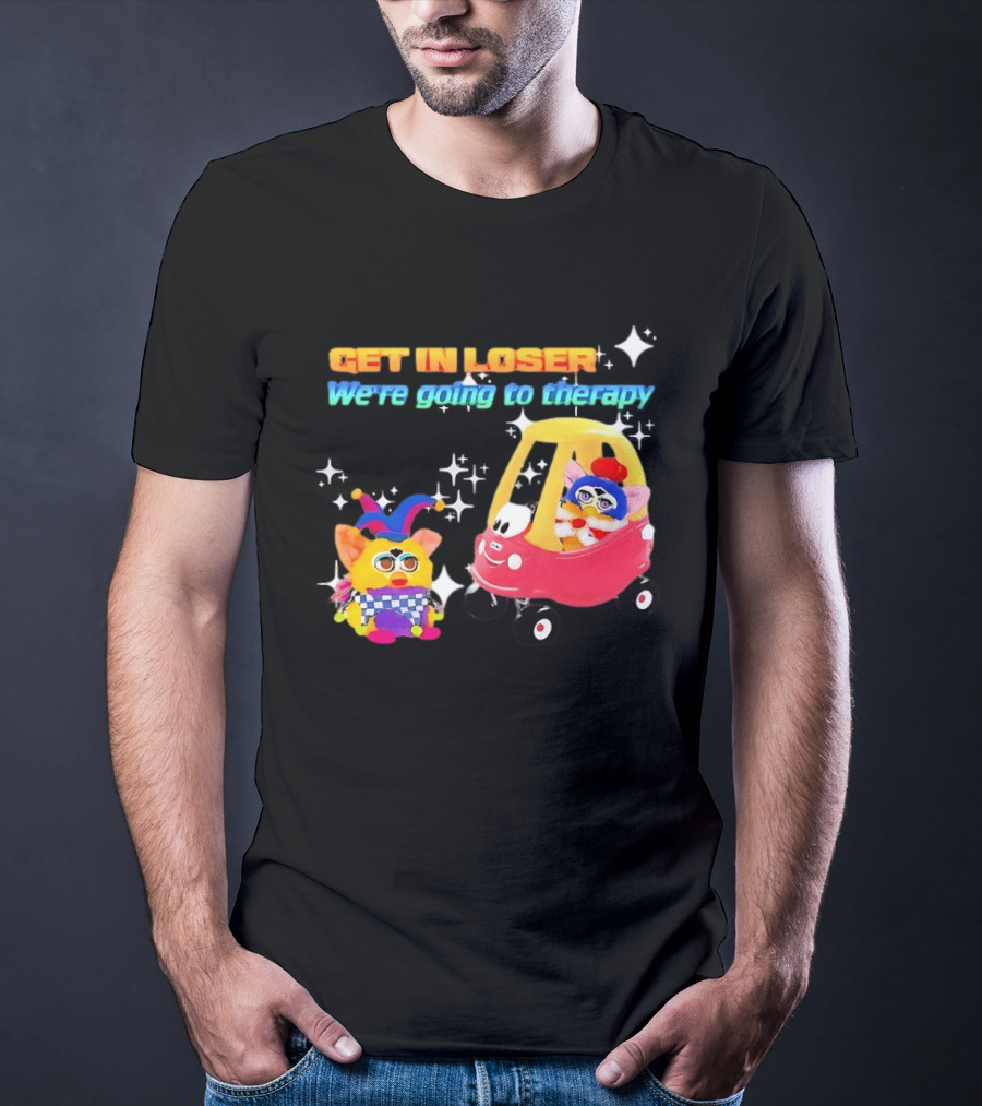 Get In Loser We're Going To Therapy Jester Furby Toy Car Playful T-Shirt