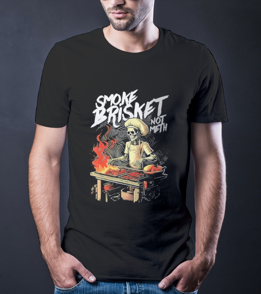 Smoke Brisket Not Meth BBQ Skeleton Chef Humor T-Shirt