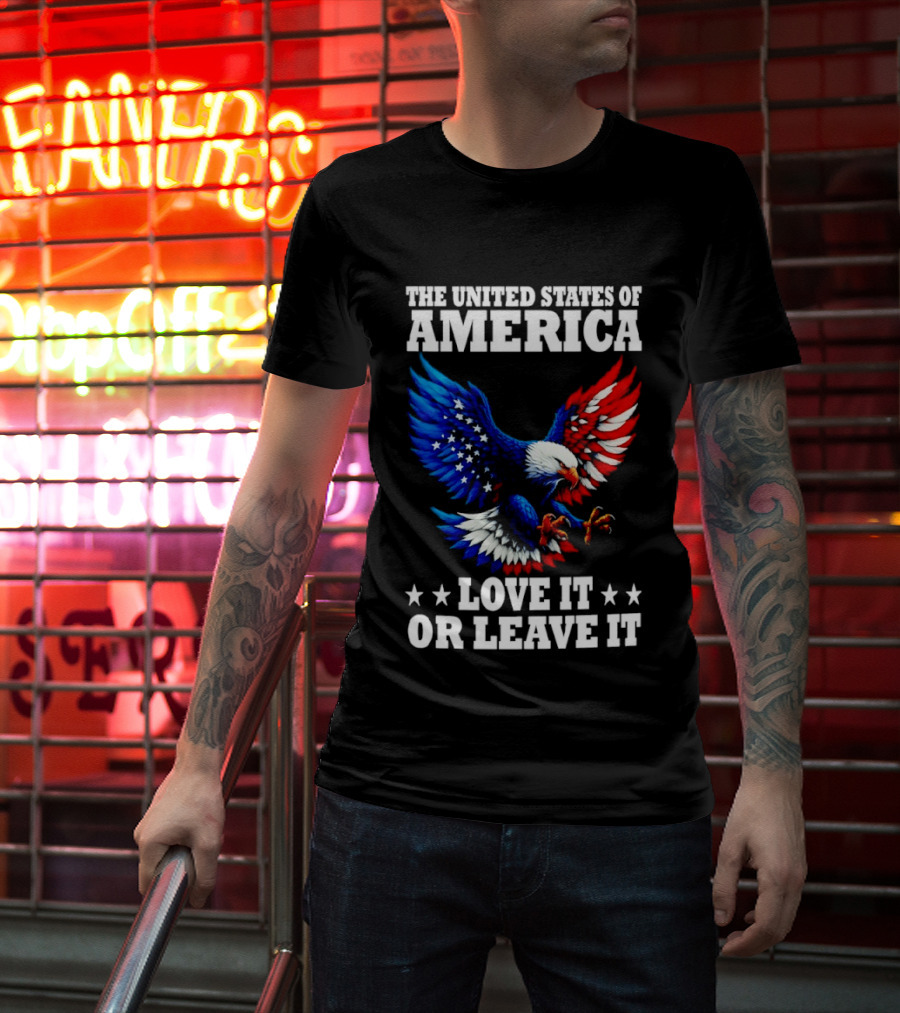 The United States Of America Eagle Stars Stripes Love It Or Leave It T-Shirt