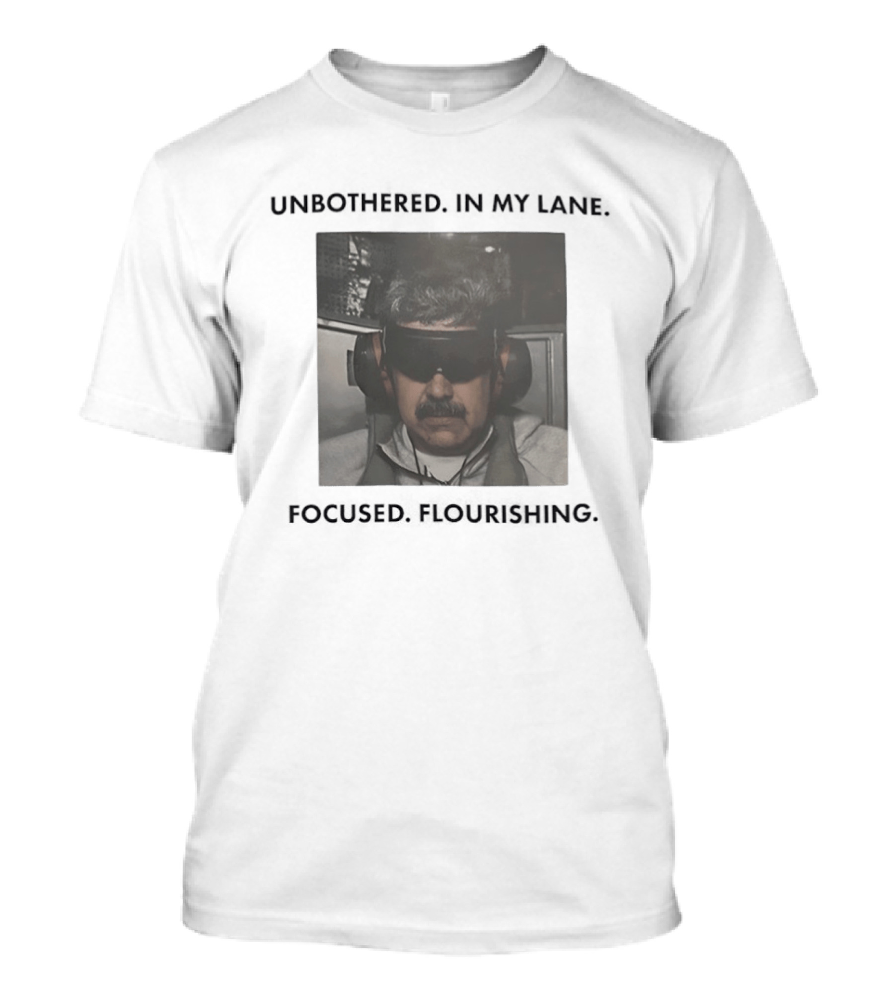 Nicolas Maduro Unbothered In My Lane Focused Flourishing T-Shirt