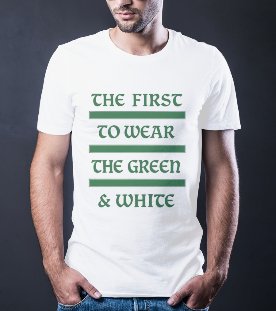 The First To Wear The Green & White T-Shirt