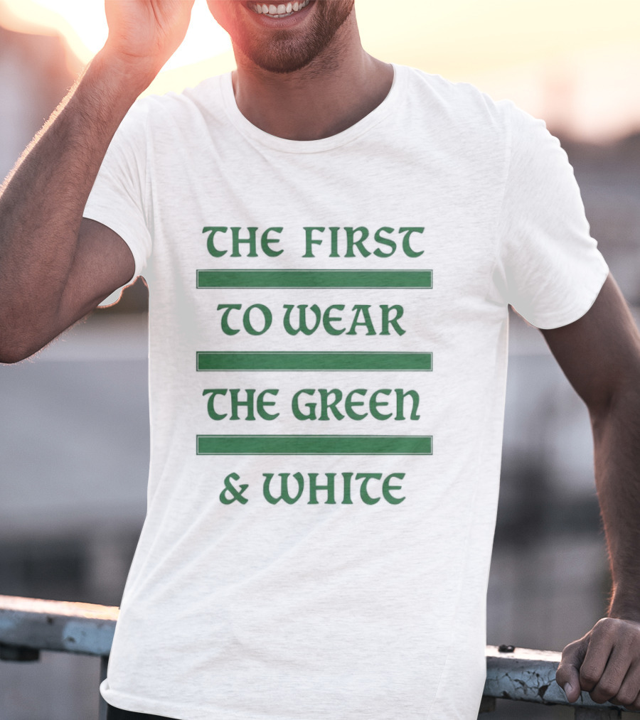 The First To Wear The Green & White T-Shirt