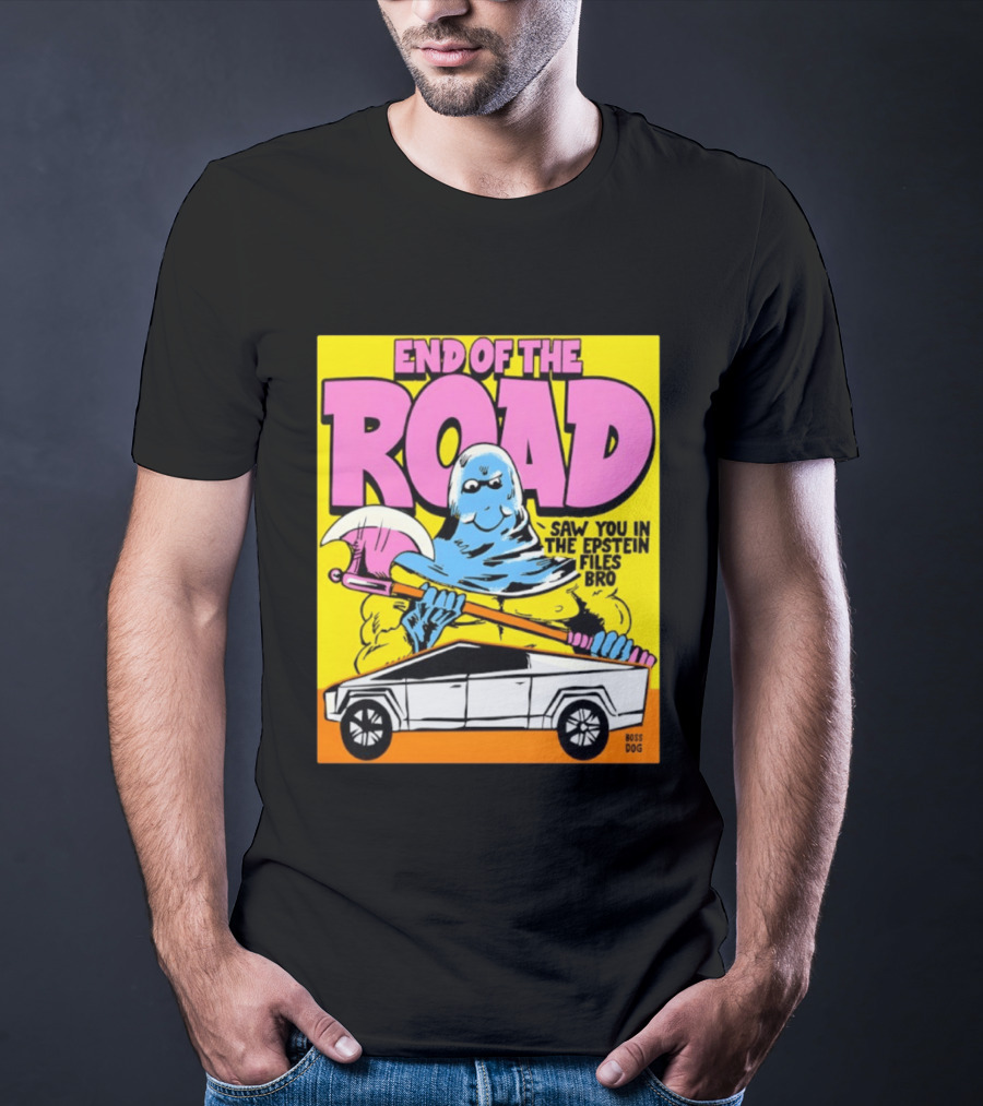 End Of The Road Saw You In The Epstein Files Bro Boss Dog T-Shirt