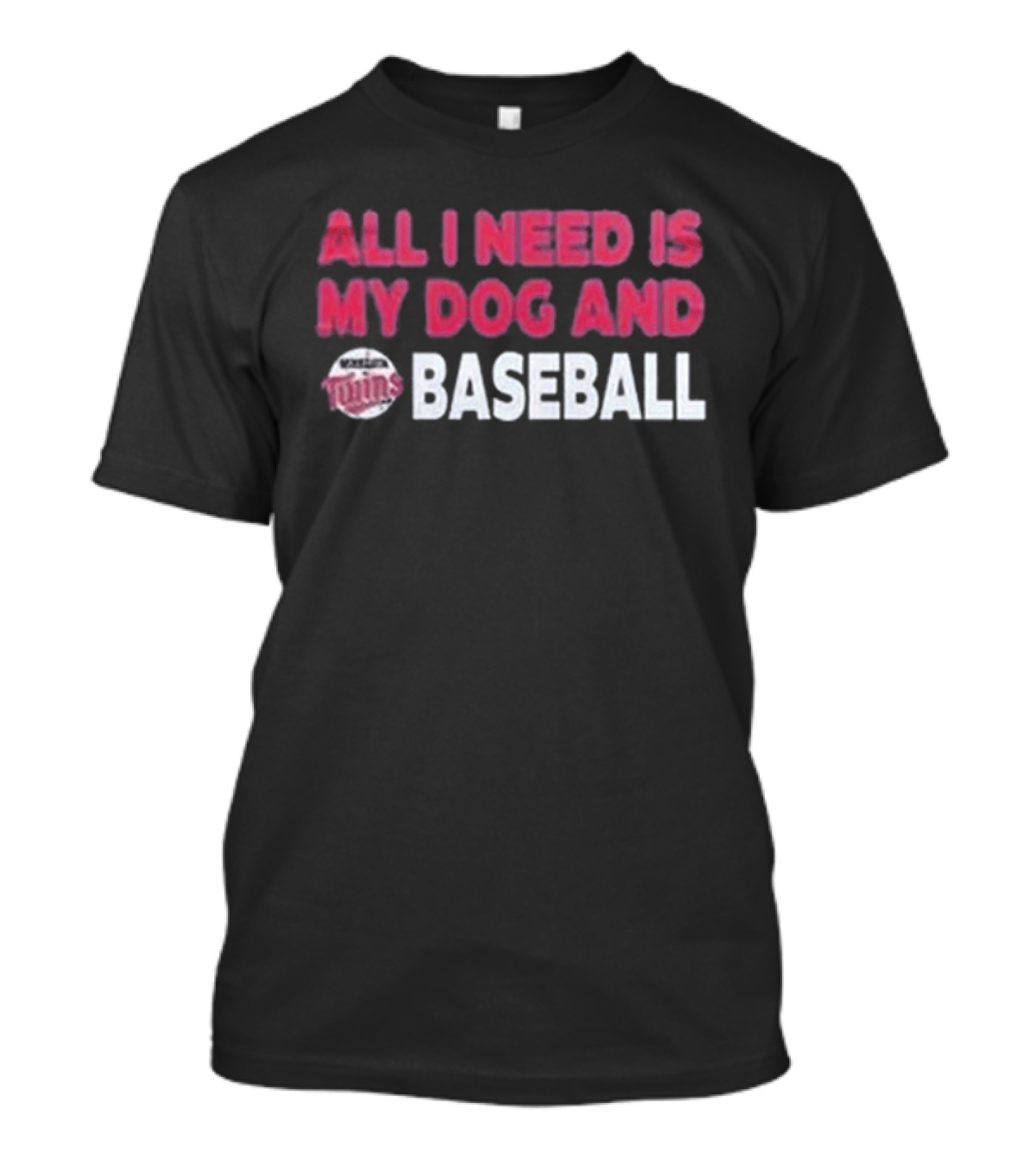 Minnesota Twins All I Need Is My Dog And Baseball T-Shirt