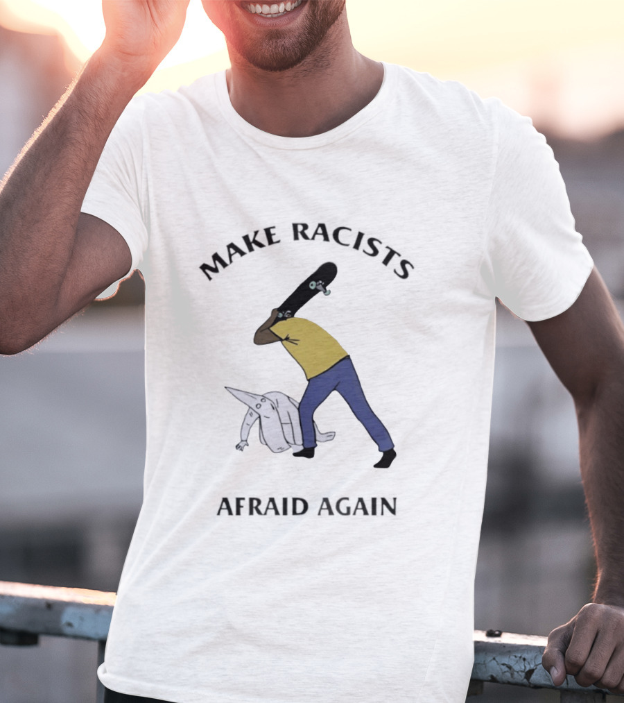 Make Racists Afraid Again KKK Hiermeeiding T-Shirt
