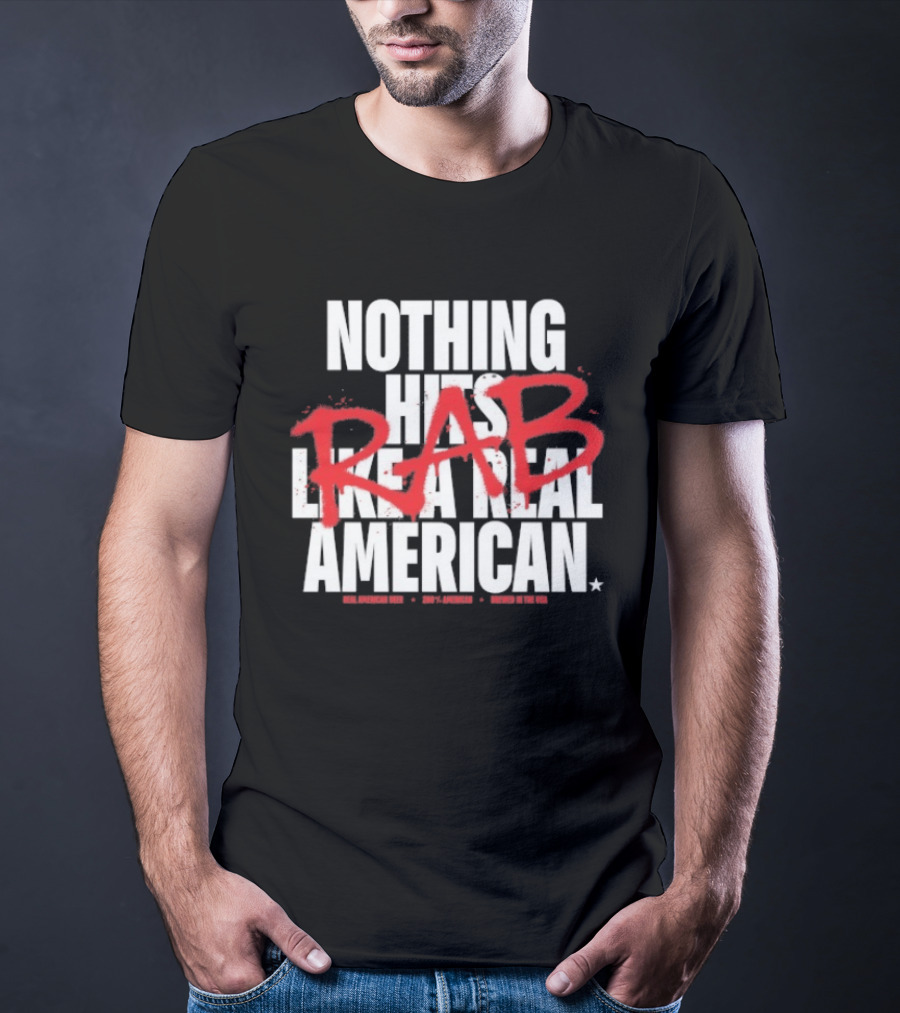 Nothing Hits Like A Real American RAB Brewed In The USA T-Shirt
