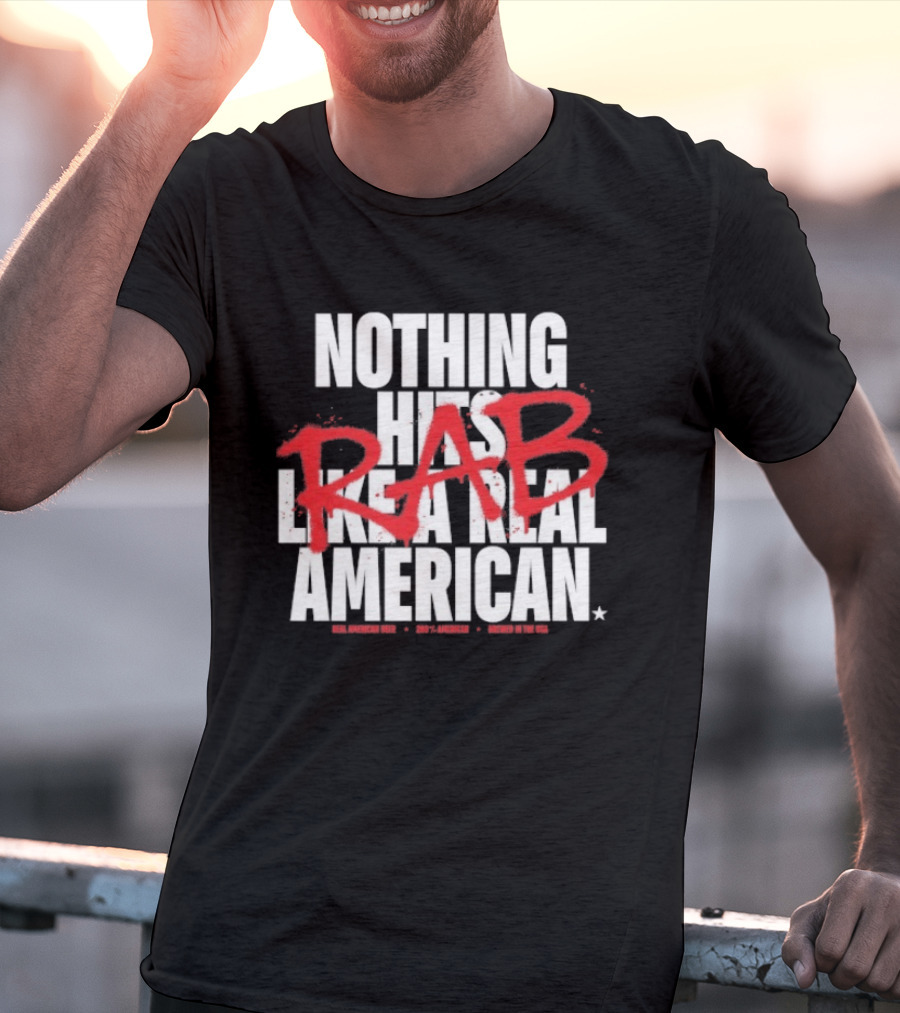 Nothing Hits Like A Real American RAB Brewed In The USA T-Shirt