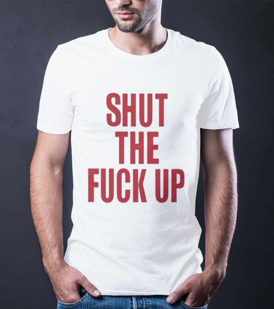 SHUT THE FUCK UP Arika T-Shirt