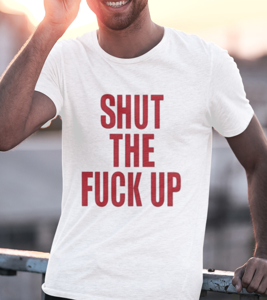 SHUT THE FUCK UP Arika T-Shirt