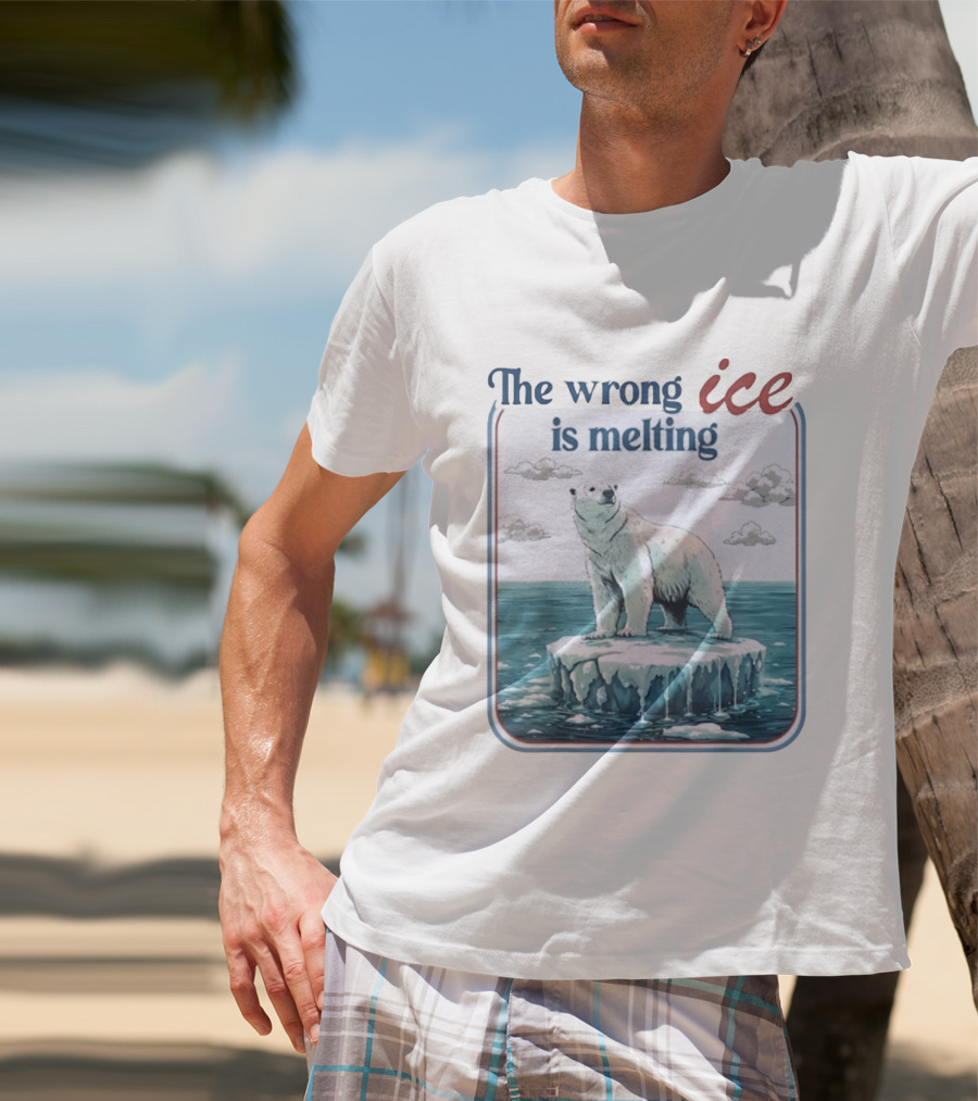 Polar Bear The Wrong Ice Is Melting Environmental Message T-Shirt