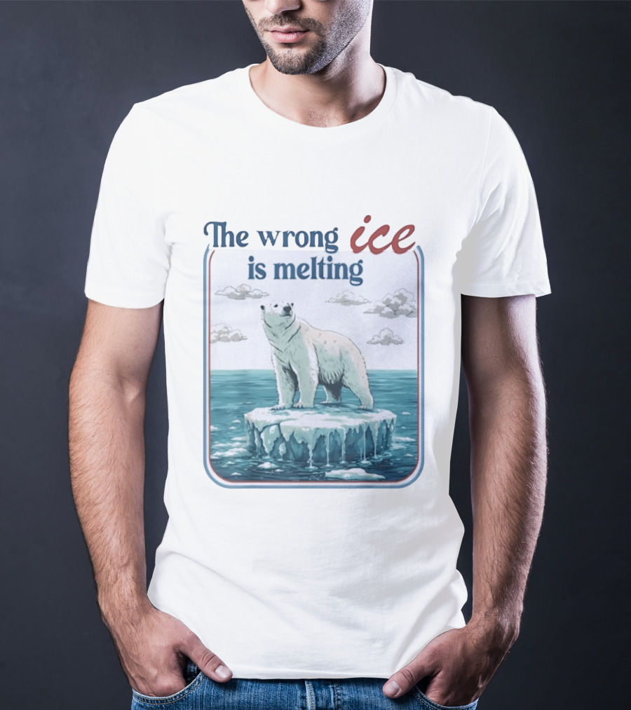 Polar Bear The Wrong Ice Is Melting Environmental Message T-Shirt