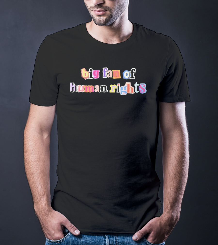 Big Fan Of Human Rights Colorful Text Collage T-Shirt