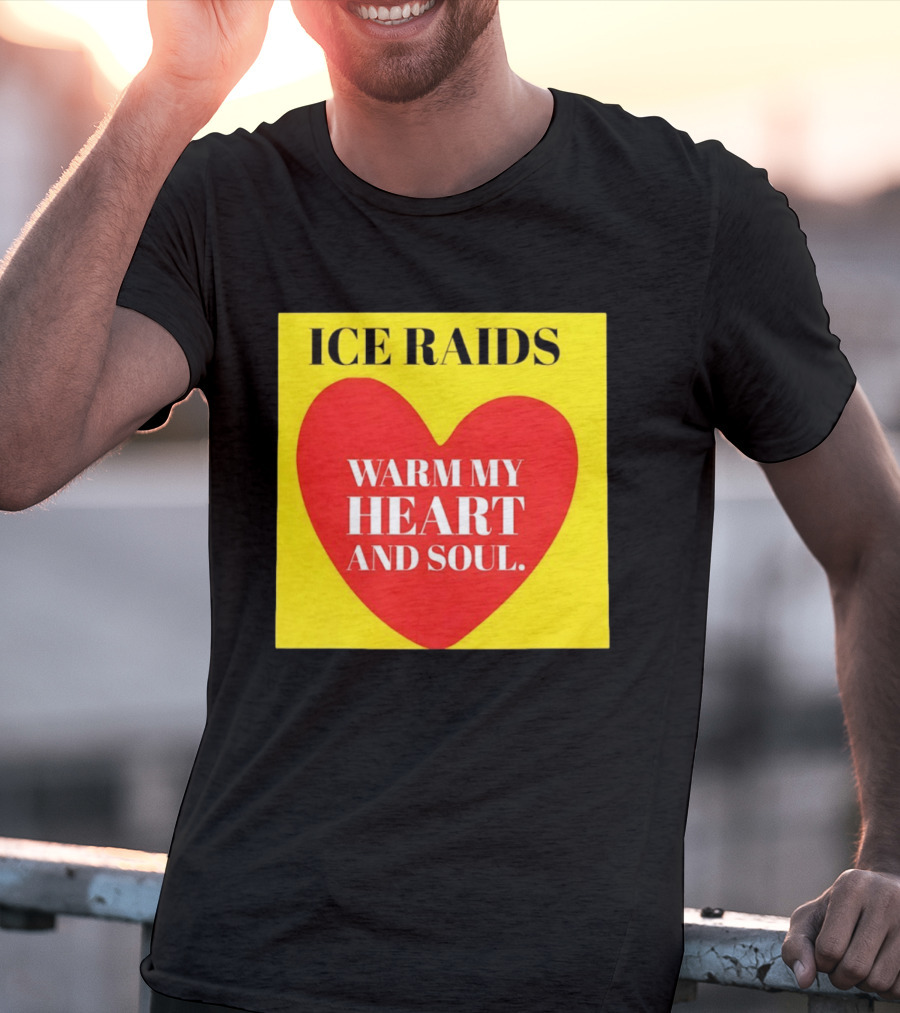 Ice Raids Warm My Heart And Soul T-Shirt