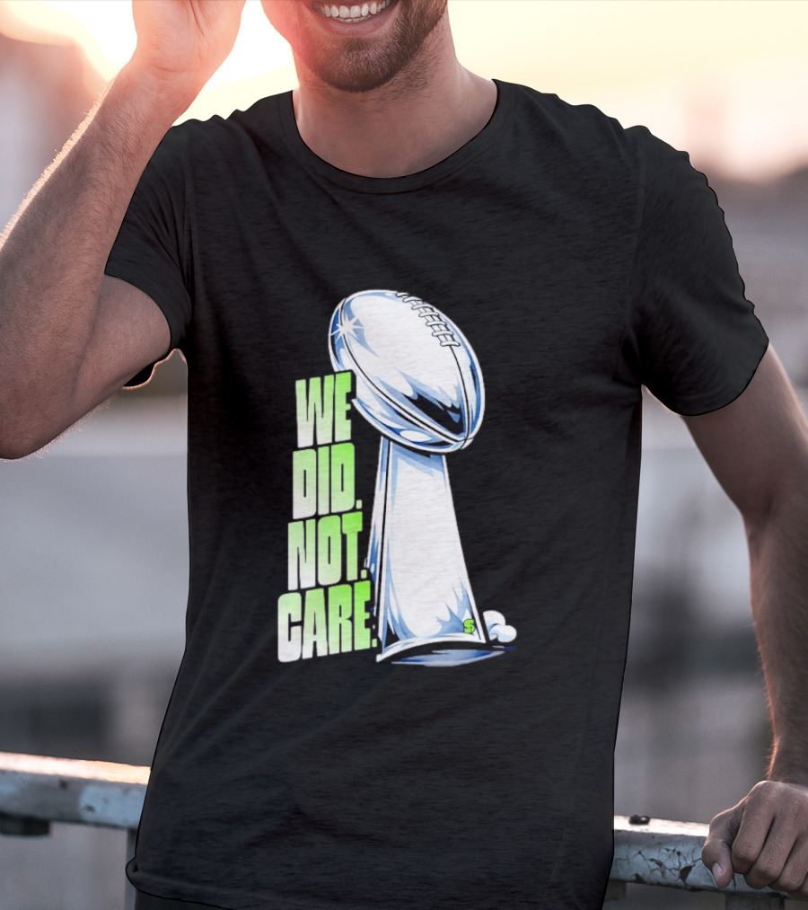 Seattle Champs We Did Not Care Trophy Football T-Shirt