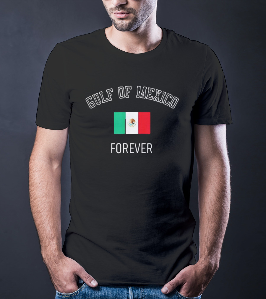 Gulf Of Mexico Forever Mexican Flag Pride T-Shirt