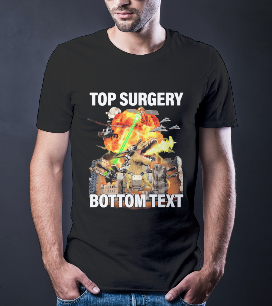 Top Surgery Bottom Text Dinosaur Explosion Helicopters Laser Beams T-Shirt
