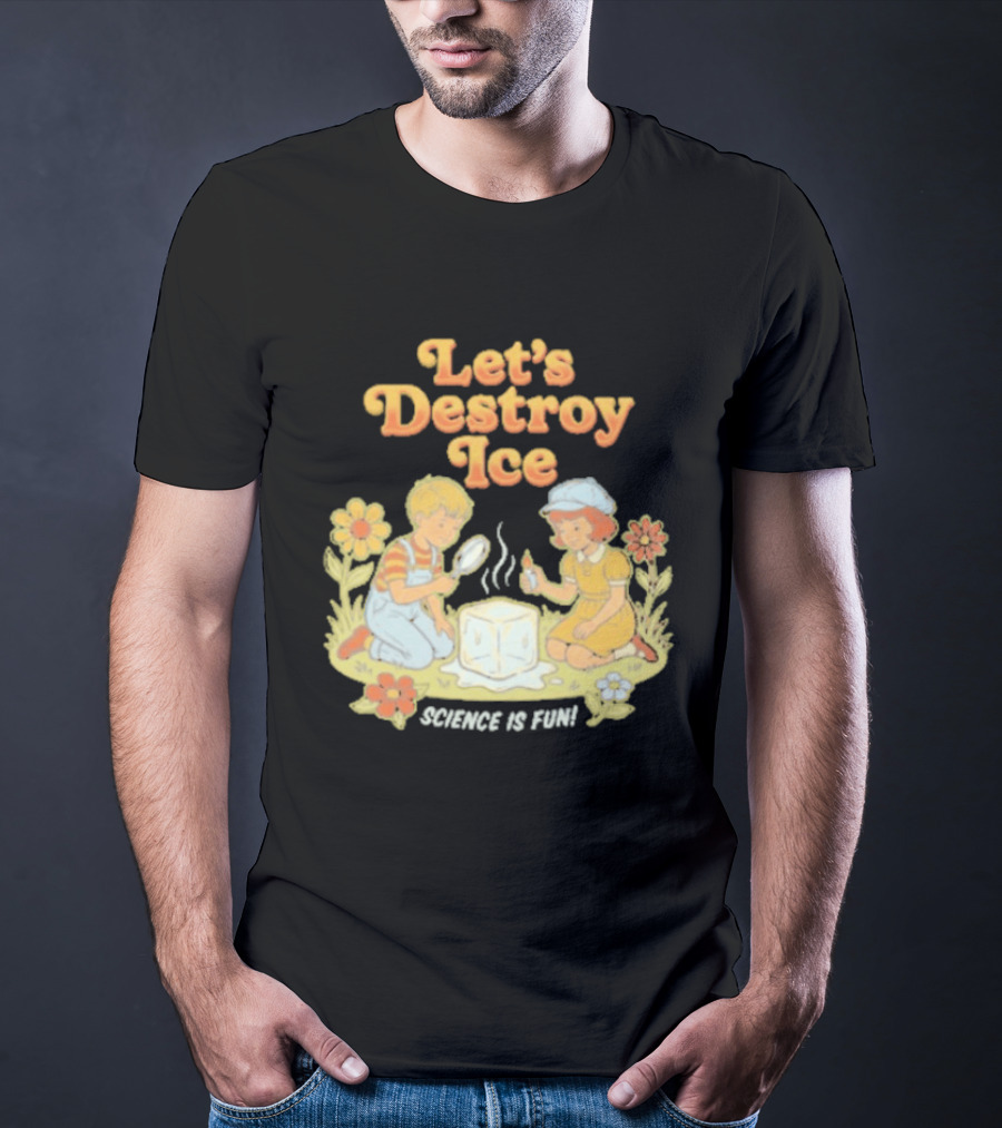 Let's Destroy Ice Science Is Fun Kids Experiment Flowers T-Shirt