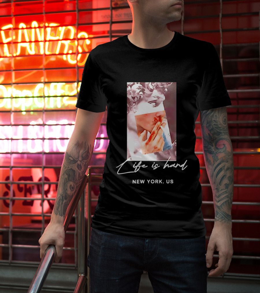 Life Is Hard New York US David Sculpture Smoking T-Shirt