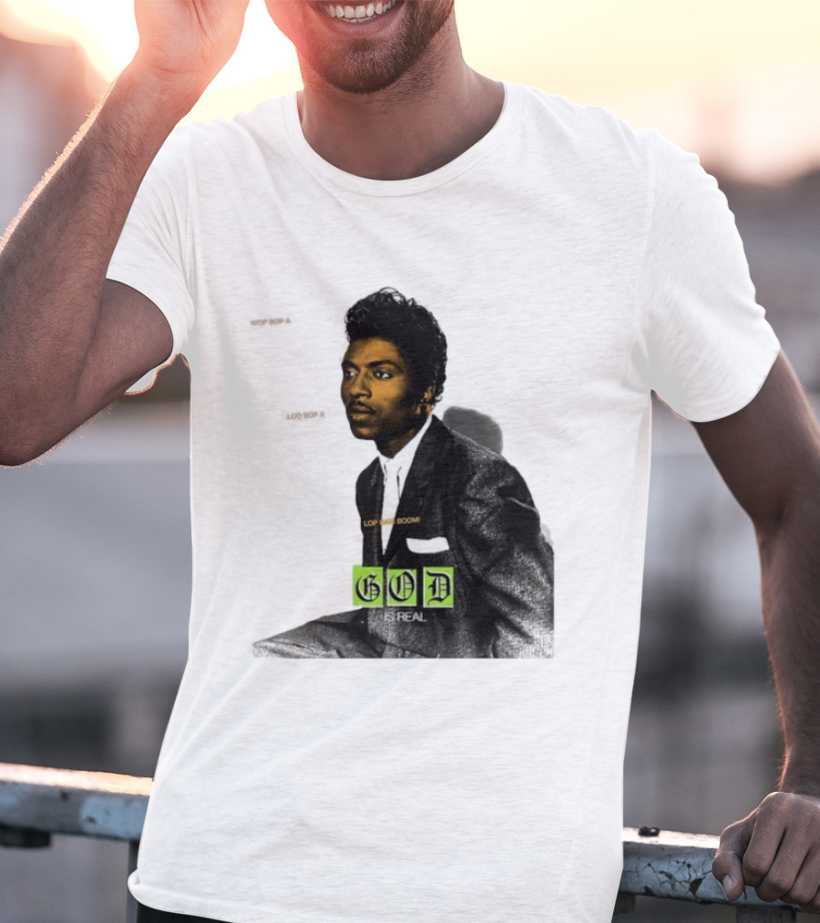 Little Richard Wop Bop A Loo Bop A Lop Bam Boom God Is Real T-Shirt