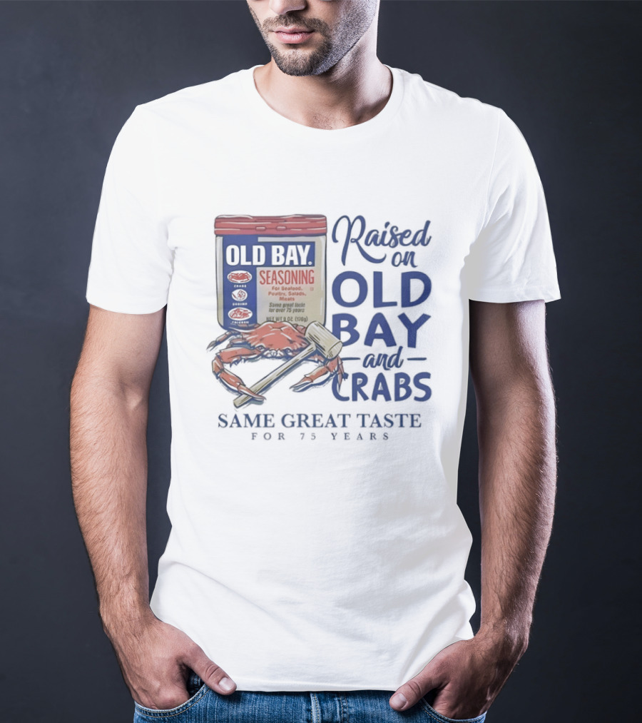 Old Bay And Crabs Same Great Taste For 75 Years Raised On Old Bay T-Shirt